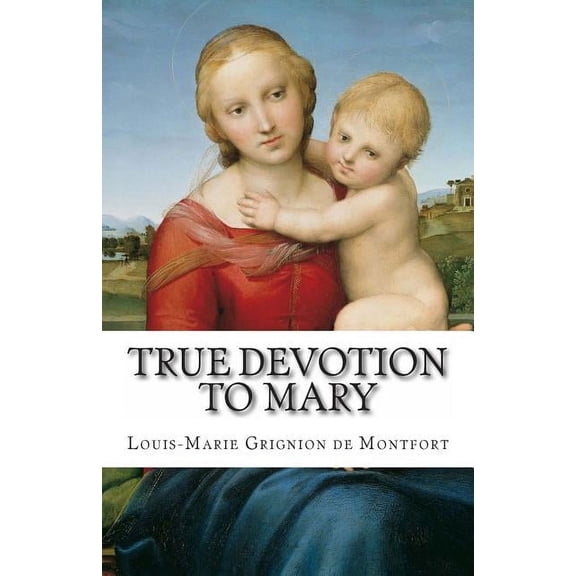 True Devotion to Mary (Paperback)