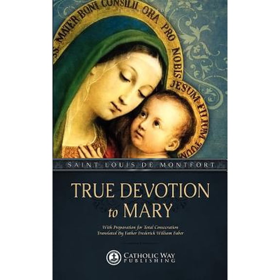 Pre-Owned True Devotion to Mary: With Preparation for Total Consecration (Paperback) 1479232203 9781479232208