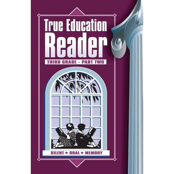 True Education Reader True Education Reader: Third Grade - Part Two, Book 3B, (Paperback)