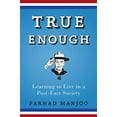 thumbnail image 1 of Pre-Owned True Enough: Learning to Live in a Post-Fact Society (Paperback) 1620458403 9781620458402, 1 of 1