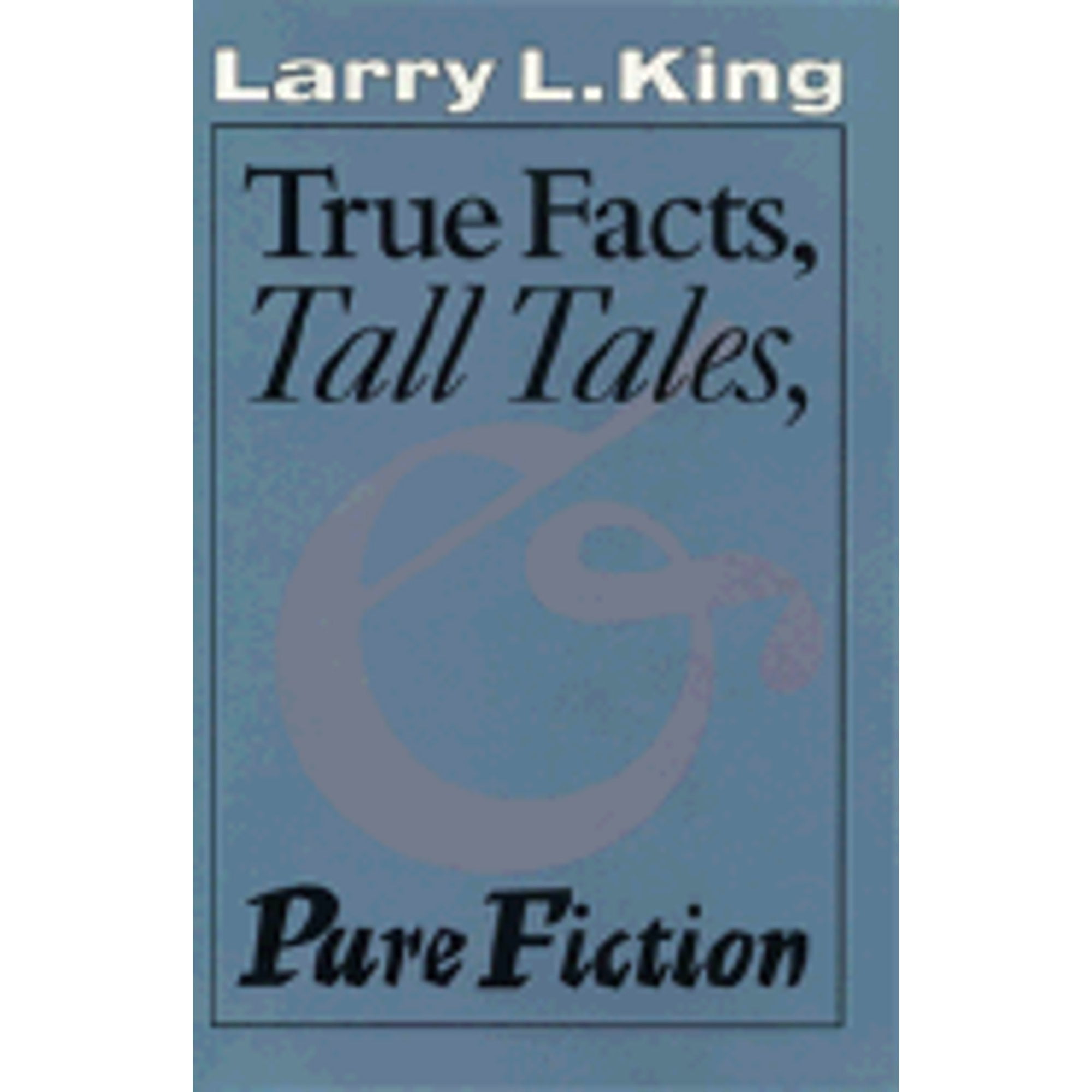 Pre-Owned True Facts, Tall Tales, and Pure Fiction (Paperback 9780292743304) by Larry L King, Jim Lehrer
