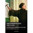 thumbnail image 1 of True Faith in the True God: An Introduction to Luther's Life and Thought, Revised and Expanded Edition, (Paperback), 1 of 2