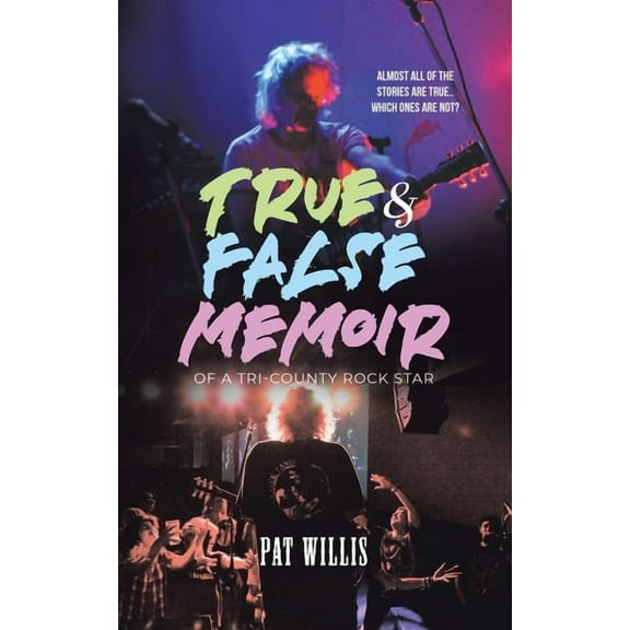 True & False Memoir of a Tri-County Rock Star, (Paperback)