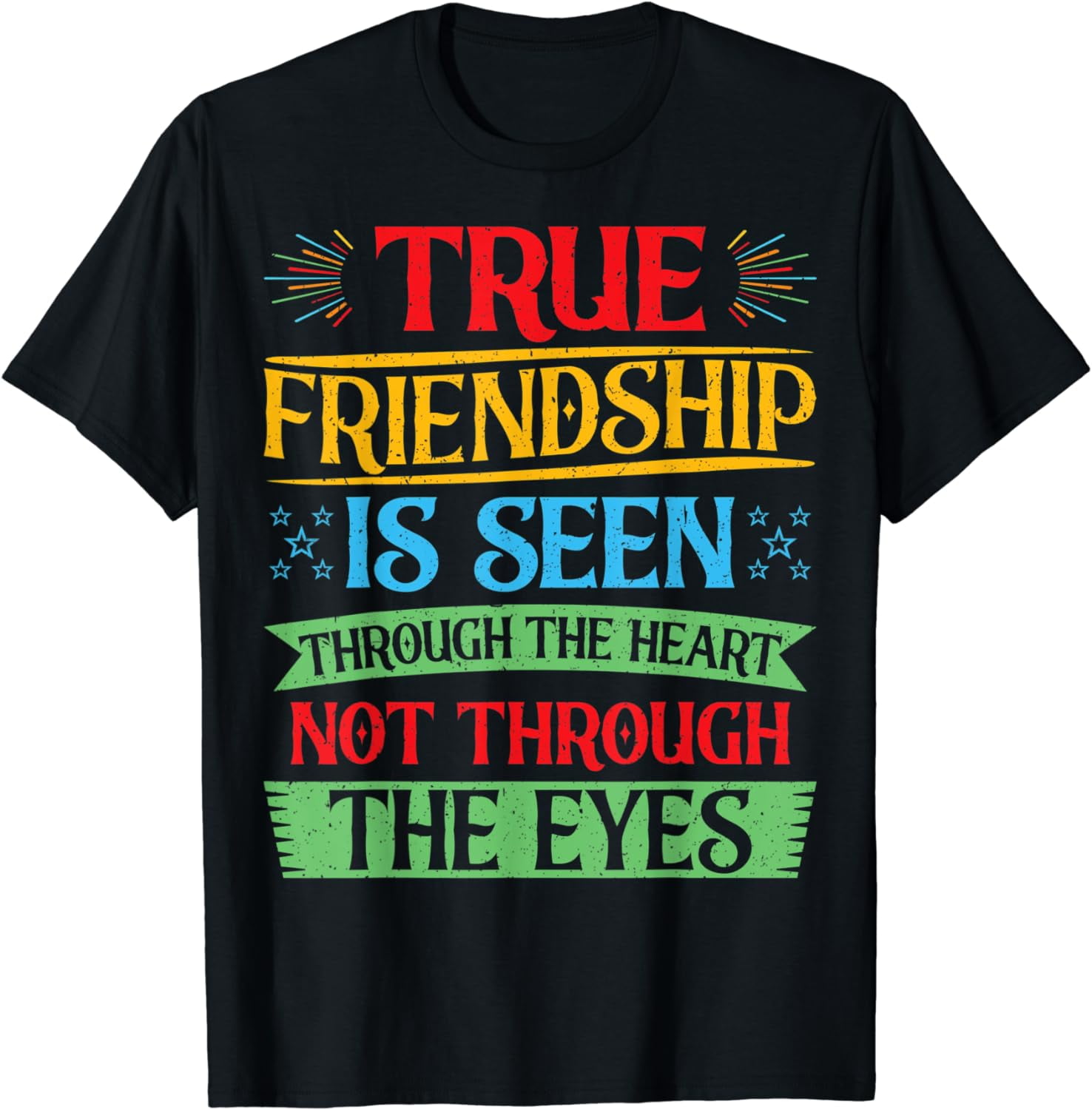 True Friendship is Seen Through The Heart Friendship Day TShirt
