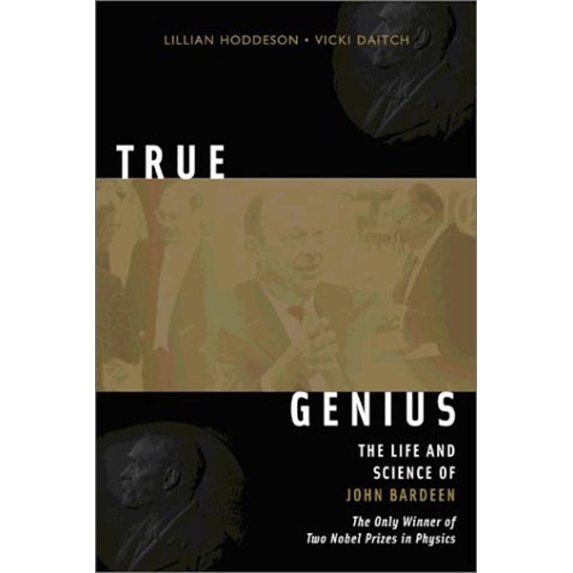 Pre-Owned True Genius : The Life and Science of John Bardeen (Hardcover) 9780309084086