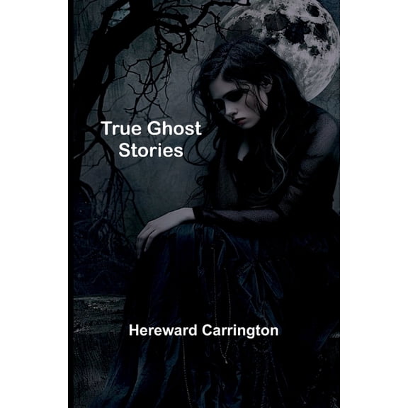 True Ghost Stories, (Paperback)