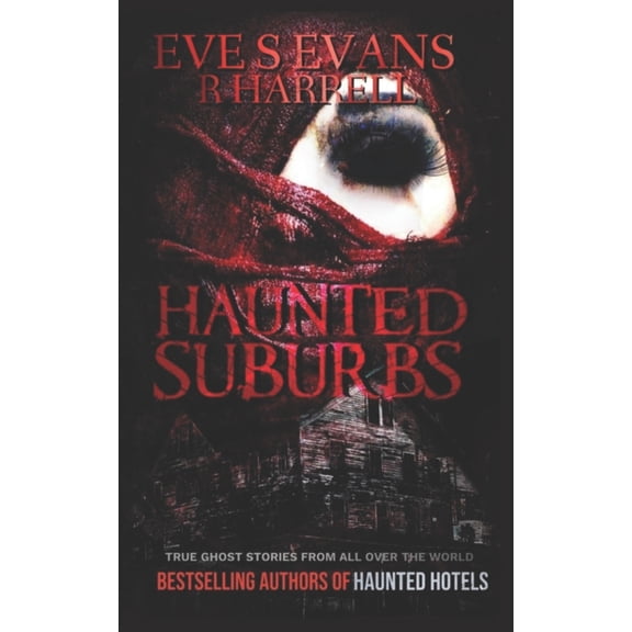 True Ghost Stories: Real Hauntings Haunted Suburbs: True Ghost Stories From All Over The World, (Paperback)