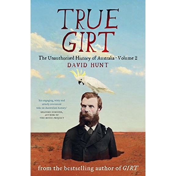 Pre-Owned True Girt: The Unauthorised History of Australia (Paperback) 1863958843 9781863958844