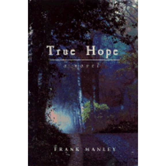Pre-Owned True Hope: A Novel (Hardcover) 0786710209 9780786710201
