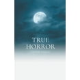 thumbnail image 1 of True Horror (Paperback), 1 of 1