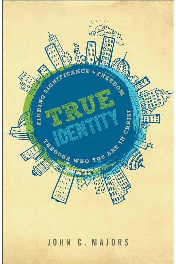 True Identity: Finding Significance and Freedom Through Who You Are in Christ, (Paperback)