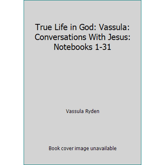 Pre-Owned True Life in God: Vassula: Conversations With Jesus: Notebooks 1-31 (Paperback) 1883225264 9781883225261