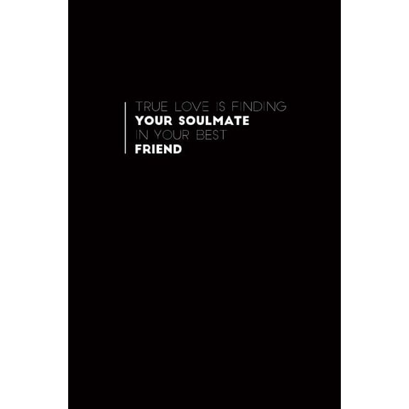 True Love is Finding Your Soulmate in Your Best Friend Paperback 1793946787 9781793946782 Joy Bountiful