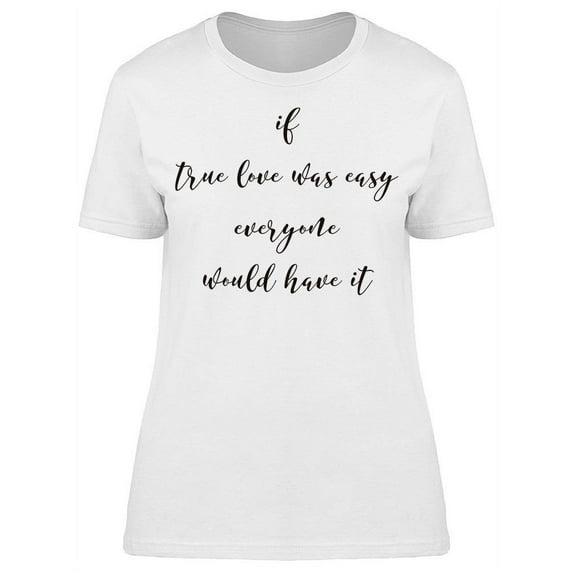 True Love Is Not Easy T-Shirt Women -Image by Shutterstock, Female x-Large