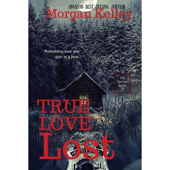 True Love Lost: An FBI Thriller (Paperback) by Morgan Kelley