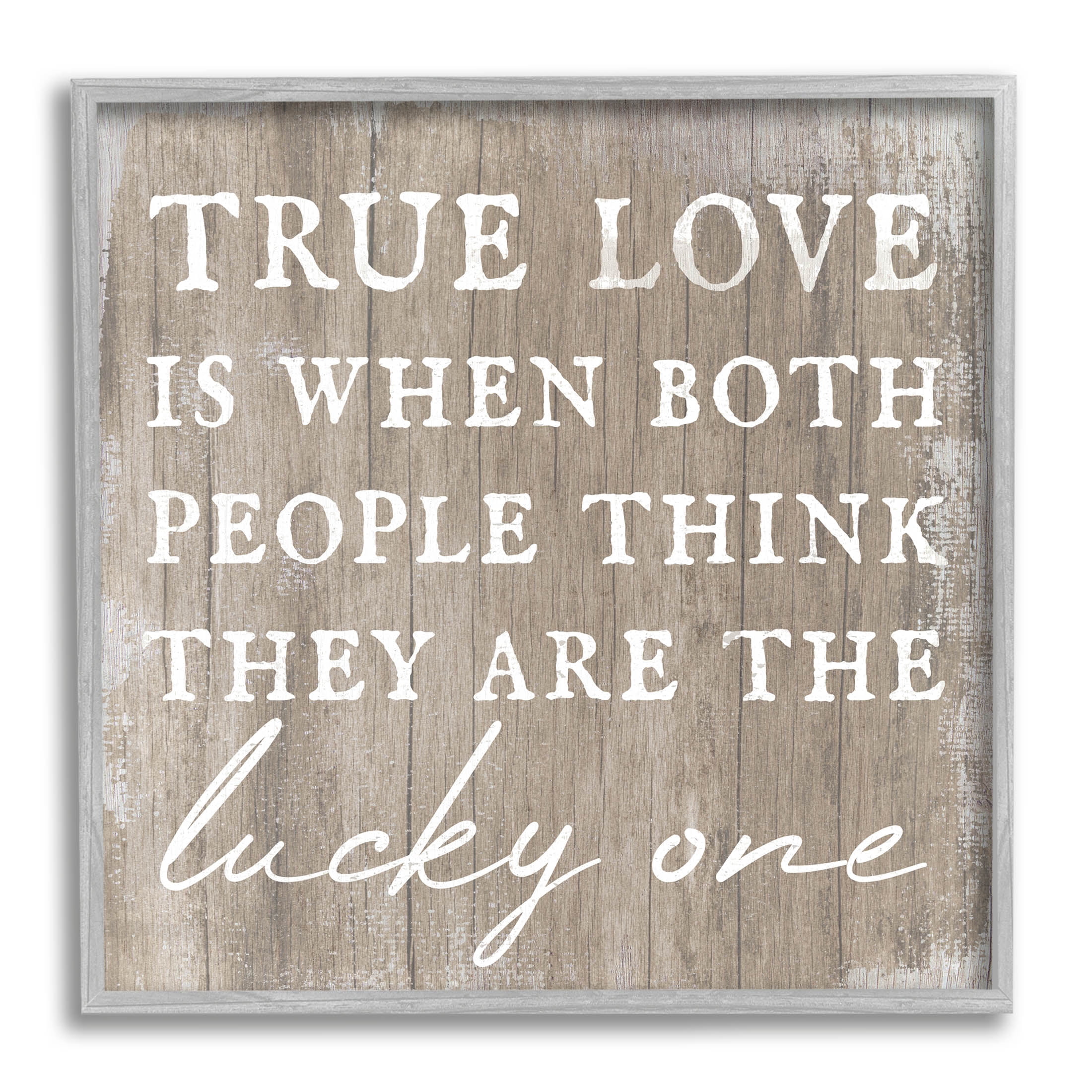 True Love Lucky Ones Romantic Phrase Inspirational Graphic Art Gray Framed Art Print Wall Art