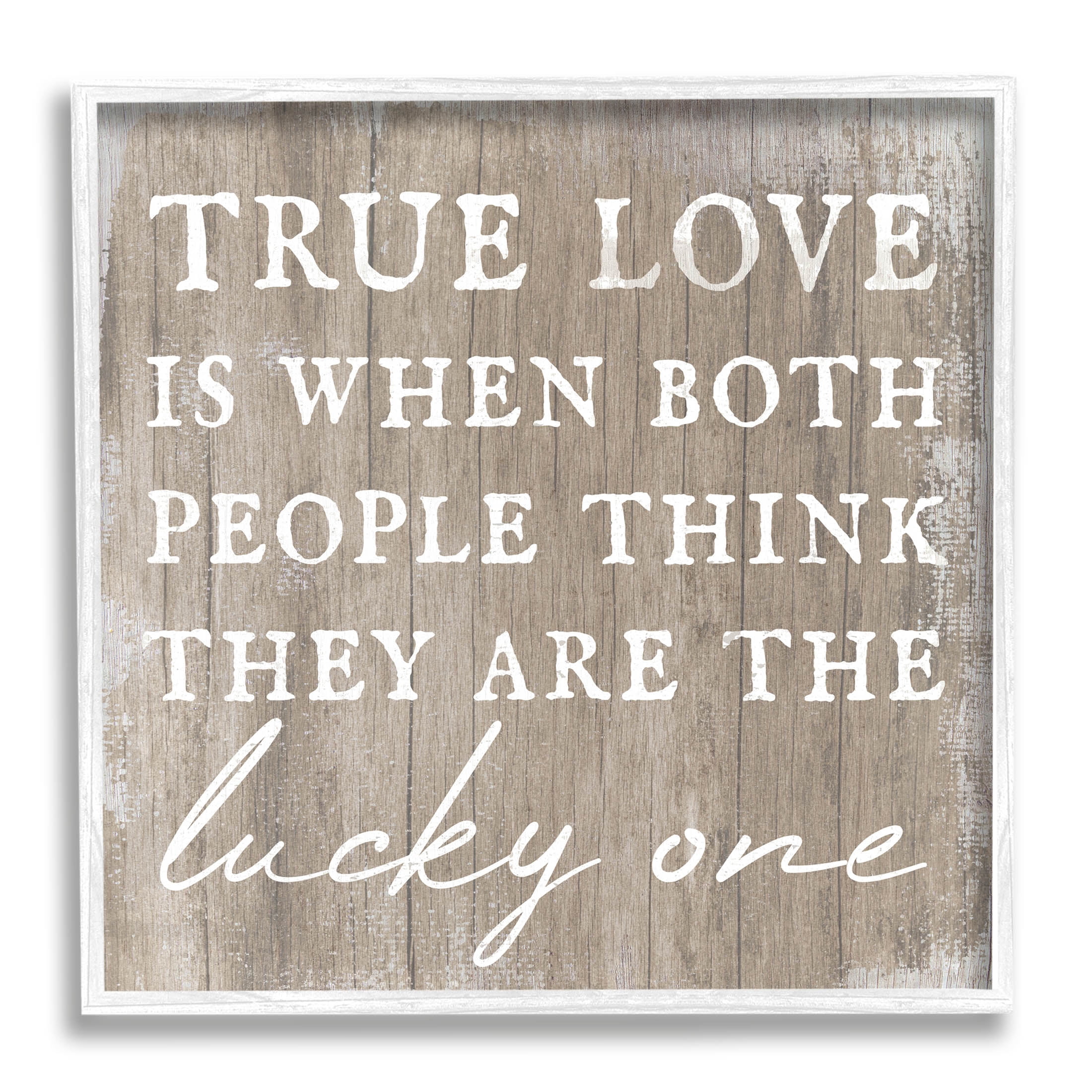 True Love Lucky Ones Romantic Phrase Inspirational Graphic Art White Framed Art Print Wall Art