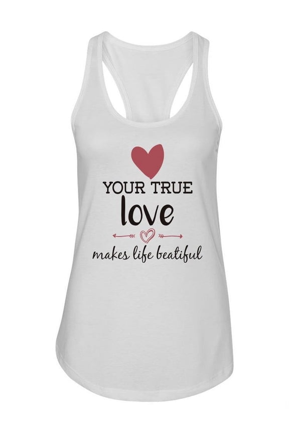True Love Makes Life Quote Tank Women -Image by Shutterstock, Female Large