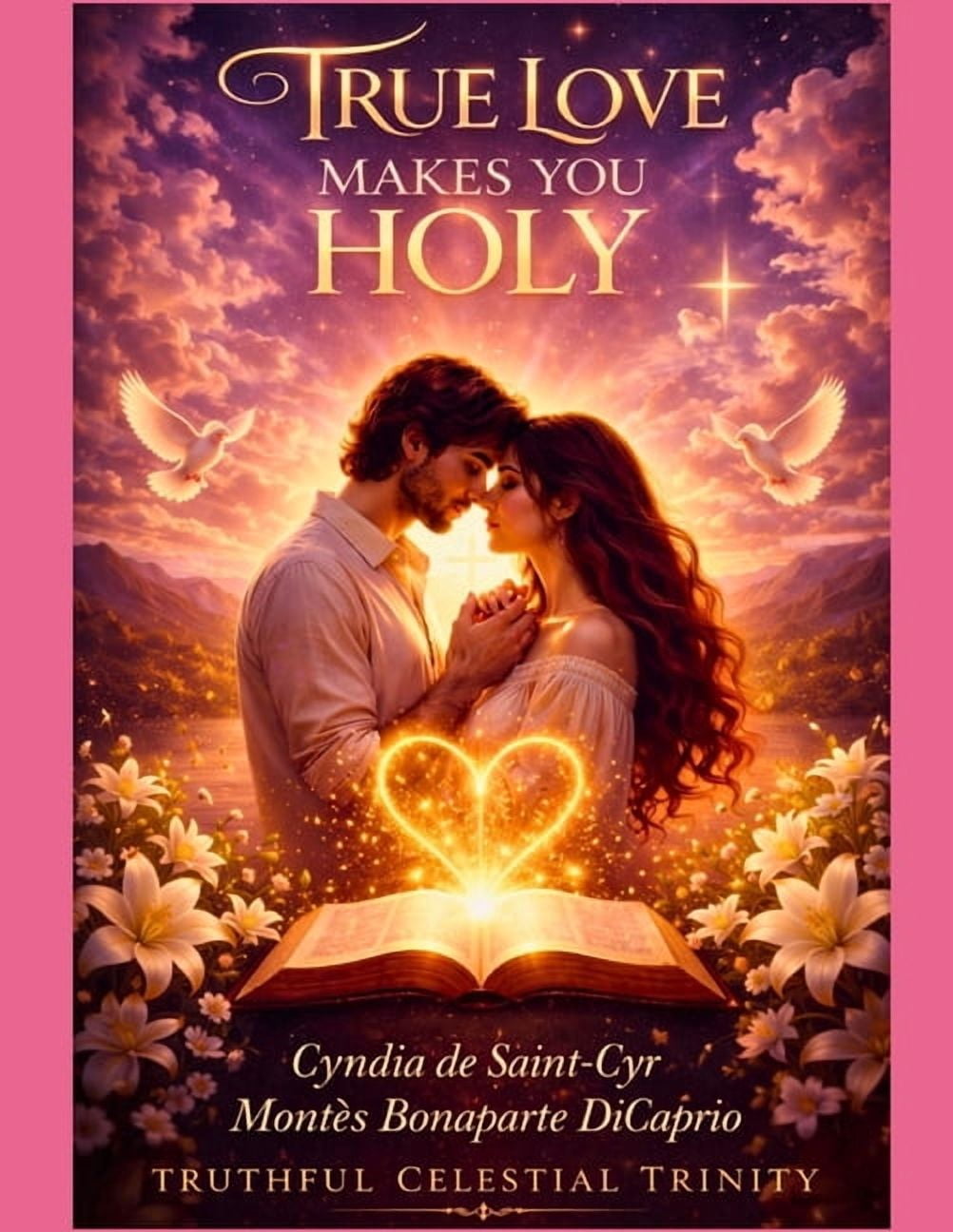 True Love Makes You Holy: A Celestial Devotion Beyond Time, (Paperback)