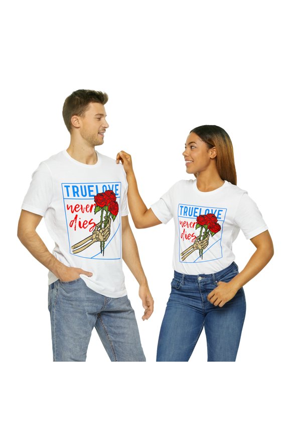True Love Never Dies Streetwear Casual Unisex Jersey Short Sleeve T-Shirt