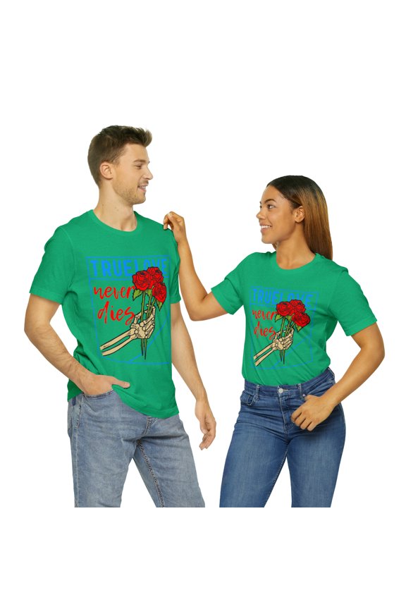 True Love Never Dies Streetwear Casual Unisex Jersey Short Sleeve T-Shirt
