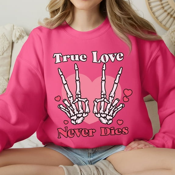 True Love Never Dies Valentines Sweatshirt, Skeleton Valentine Sweater, eleton Valentine's Shirt, If I Had Feelings Vday Sweater (Sizes:2XL; Colors:Heliconia;)