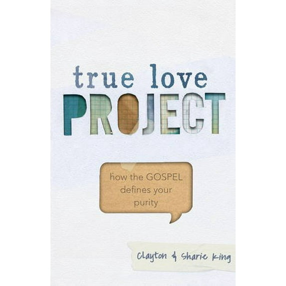 Pre-Owned True Love Project: How the Gospel Defines Your Purity (Paperback) 1433684330 9781433684333