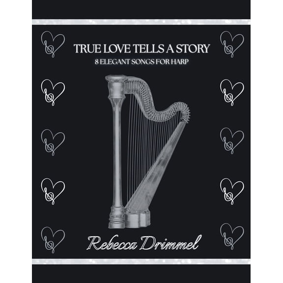 True Love Tells a Story: 8 Elegant Songs for Harp, (Paperback)