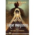 thumbnail image 1 of True Mastery : Part 1-The Taker of Children (Paperback), 1 of 1