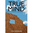 thumbnail image 1 of True Mind : How Truth Can Change What You Believe and How You Live, 1 of 2