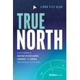 thumbnail image 1 of True North: A Ceo's Journey of Constructive Restlessness, Leadership, and Purpose from Australia to Abu Dhabi, (Hardcover), 1 of 1