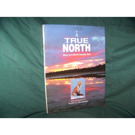 Pre-Owned True North: Diary of a North Country Year (Hardcover) 1559711760 9781559711760