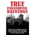 thumbnail image 1 of True Paranormal Hauntings, True Ghost St True Paranormal Hauntings: Creepy True Paranormal Stories From America's Most Haunted Places: Accounts Of True Ghost Sto, Book 1, (Paperback), 1 of 1