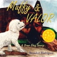 thumbnail image 1 of True Pet Stories for Kids Muffy & Valor: A True Dog Story, Book 1, (Paperback), 1 of 1