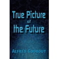 thumbnail image 1 of True Picture of the Future, (Paperback), 1 of 1
