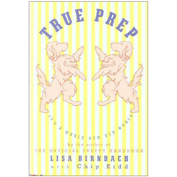 Pre-Owned True Prep: It's a Whole New Old World (Hardcover) 0307593983 9780307593986