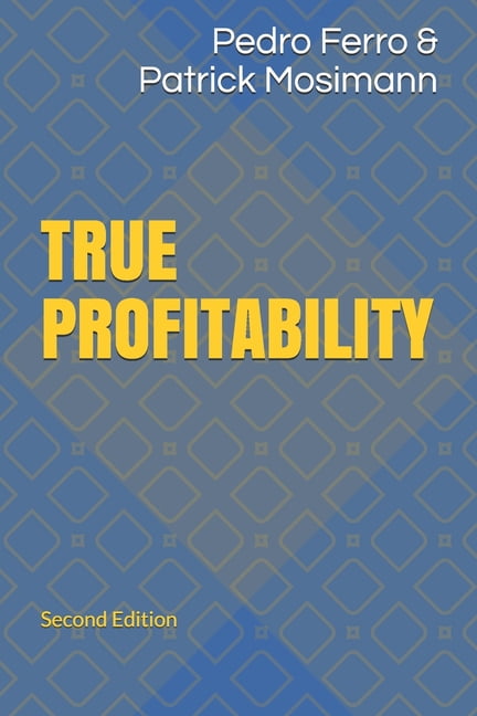 True Profitability: True Profitability: How to Master Complexity and ...