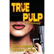 True Pulp: A Noir Anthology, (Paperback)