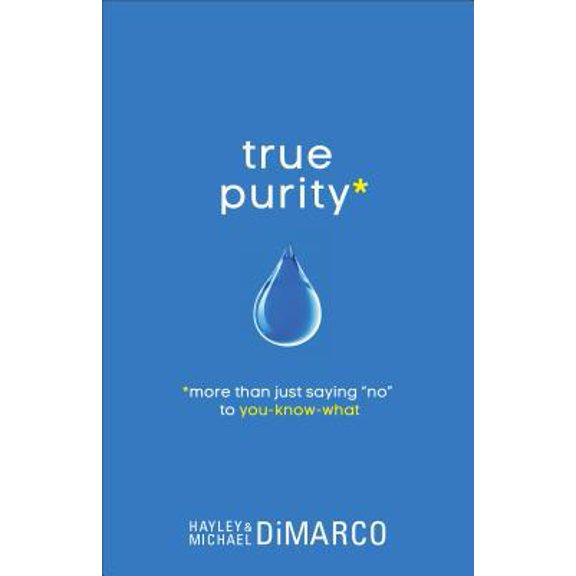 Pre-Owned True Purity: More Than Just Saying No to You-Know-What (Paperback) 0800720687 9780800720681