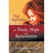 True Reflections of Trust, Hope and Restoration, Paperback