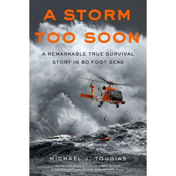 True Rescue Series: A Storm Too Soon (Young Readers Edition) : A Remarkable True Survival Story in 80-Foot Seas (Paperback)