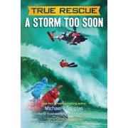 True Rescue Chapter Books A Storm Too Soon Chapter Book A Remarkable True Survival Story in 80-Foot Seas, Paperback