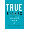 thumbnail image 1 of Pre-Owned True Riches: What Jesus Really Said about Money and Your Heart (Hardcover) 140020853X 9781400208531, 1 of 1