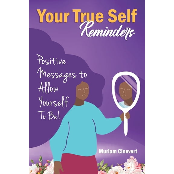 True Self Reminders: Positive Messages to Allow Yourself To be (Paperback)