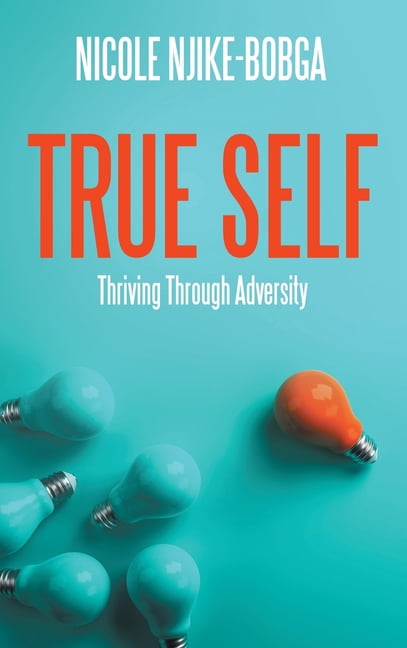 True Self: Thriving Through Adversity, (Hardcover)
