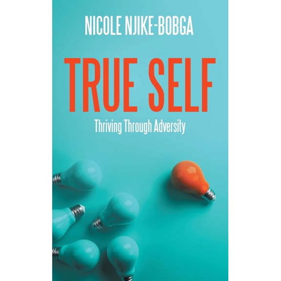 True Self: Thriving Through Adversity, (Hardcover)