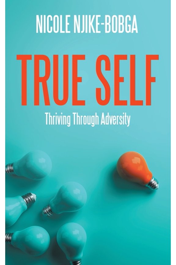 True Self: Thriving Through Adversity, (Hardcover)