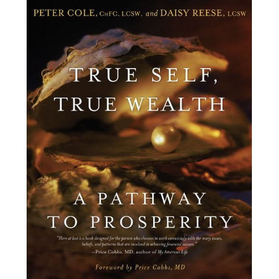Pre-Owned True Self, True Wealth: A Pathway to Prosperity (Paperback) 1582701784 9781582701783