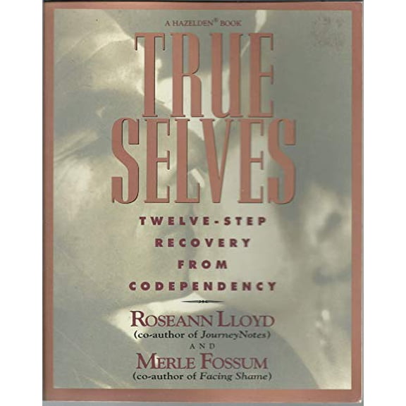 Pre-Owned True Selves: Twelve Step Recovery from Codependency (Paperback) 0062553356 9780062553355
