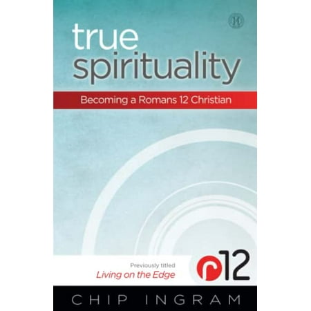 True Spirituality: Becoming a Romans 12 Christian (Paperback)